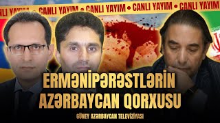 Ermənipərəstlərin Azərbaycan qorxusu - AÇIQ YORUM CANLI YAYIM