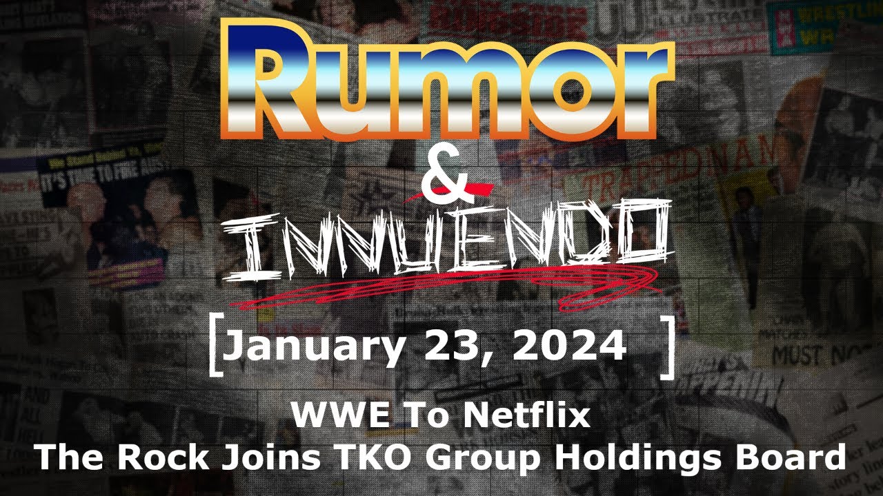 Rumor & Innuendo (1/23) WWE To Netflix, The Rock Joins TKO Board YouTube