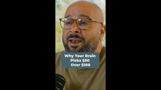 Why Your Brain Picks $50 Over $100