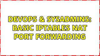 DevOps & SysAdmins: Basic iptables NAT port forwarding Net Worth