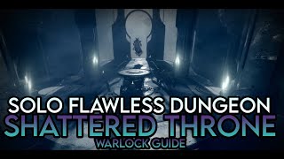 Season of the Lost - Solo Flawless Dungeon Shattered Throne (Warlock Guide)