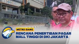Dinilai Merusak Pemandangan, Pemprov DKI Jakarta Tertibkan Pagar Mal Tinggi - [Metro Siang]