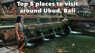 Top 5 Places to visit around Ubud, Bali 2019