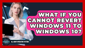 What If You Cannot Revert Windows 11 To Windows 10? - All About Operating Systems