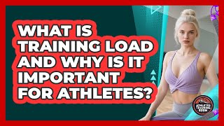 What Is Training Load And Why Is It Important For Athletes? - Athletes Training Room