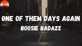 Boosie Badazz - One of Them Days Again (Lyrics) | It's just one of them days again (One of them day