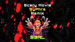 Scary Movie (SyPhra Remix) - S3RL