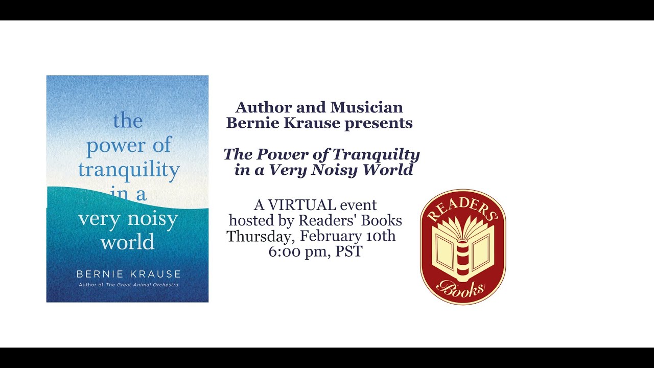 Bernie Krause presents "The Power of Tranquility" at Readers' Books 2/10/22