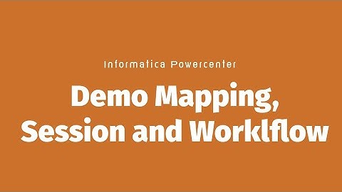 Informatica Powercenter Masterclass - Demo Mapping, Session and Workflow