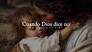 Mensaje de Dios para ti: Cuando te digo que no...