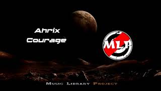 Ahrix - Courage | [Music Library Project Release]