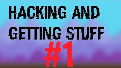Growtopia - Hacking And Getting Stuff #1