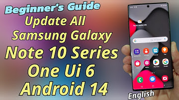 Update Galaxy Note 10 Series To ONE Ui 6 To Android 14 English