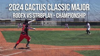 Championship  RoofX vs Str8play  2024 Cactus Classic Major!  Condensed Game