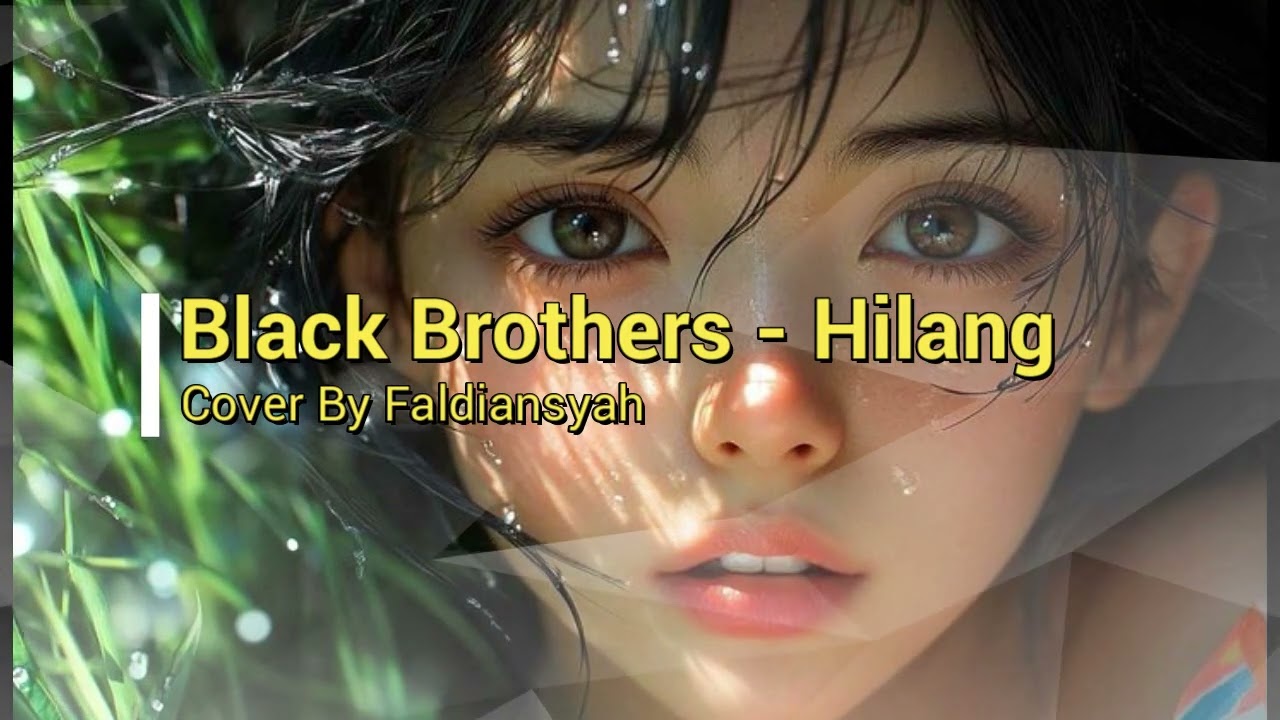 Black Brothers - Hilang (cover By Faldiansyah)