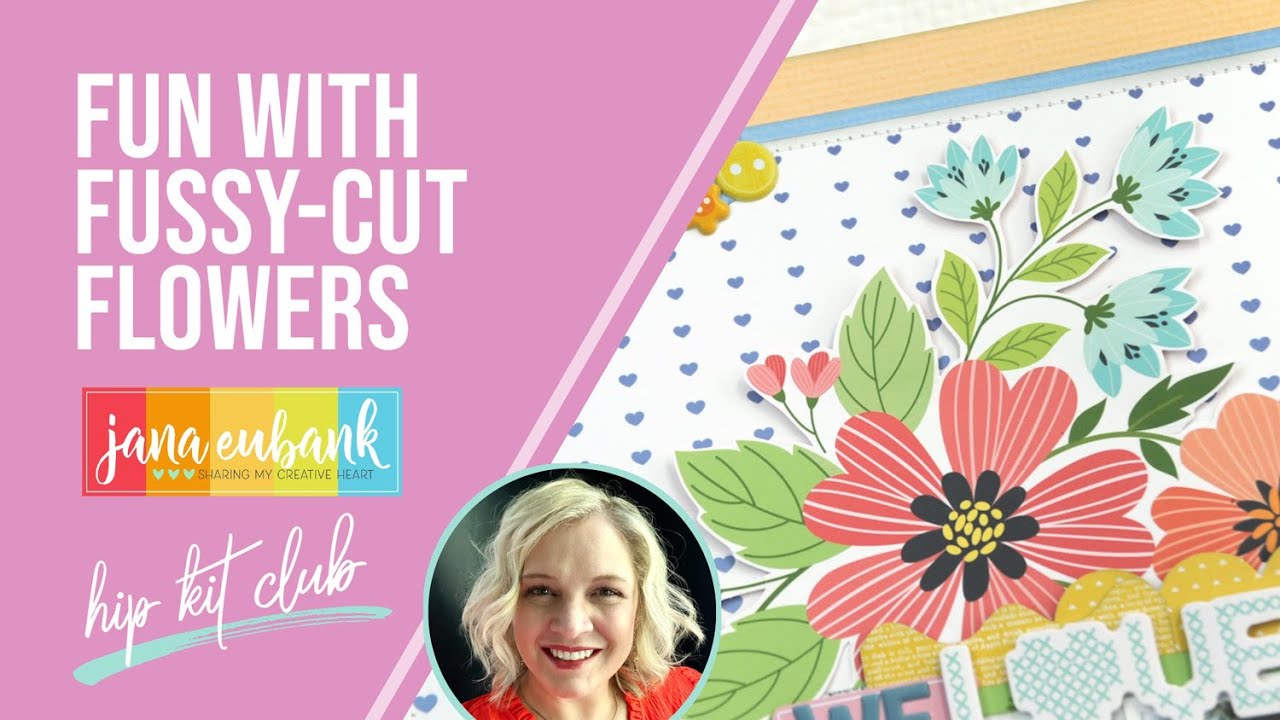 Fun with Fussy Cut Florals | JANUARY 2025 HIP KITS | SCRAPBOOK PROCESS