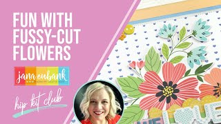 Fun with Fussy Cut Florals | JANUARY 2025 HIP KITS | SCRAPBOOK PROCESS