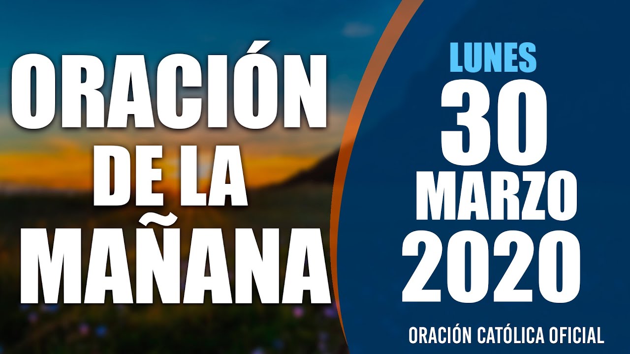 Oración de la Mañana de Hoy Lunes 30 de Marzo de 2020| Oración Católica ...