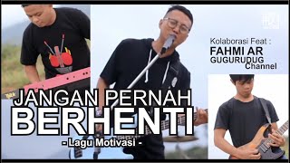 Jangan Pernah Berhenti | Lagu Motivasi | KOLAB FAHMI AR | Empat Dimensi Band