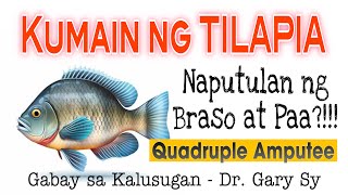 Kumain Ng Tilapia Naputulan Ng Braso At Paa?!!! - Dr. Gary Sy