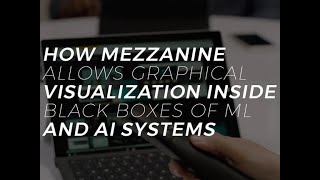 How Mezzanine allows graphical visualization inside black boxes of ML and AI systems | ZDNet