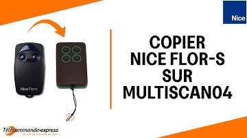 Copier une télécommande NICE FLOR S sur une télécommande MULTI SCAN 04