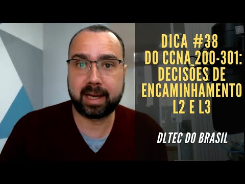 Dica 38 do CCNA 200-301: Decisões de Encaminhamento L2 e L3