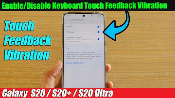 Galaxy S20/S20+: How to Enable/Disable Keyboard Touch Feedback Vibration