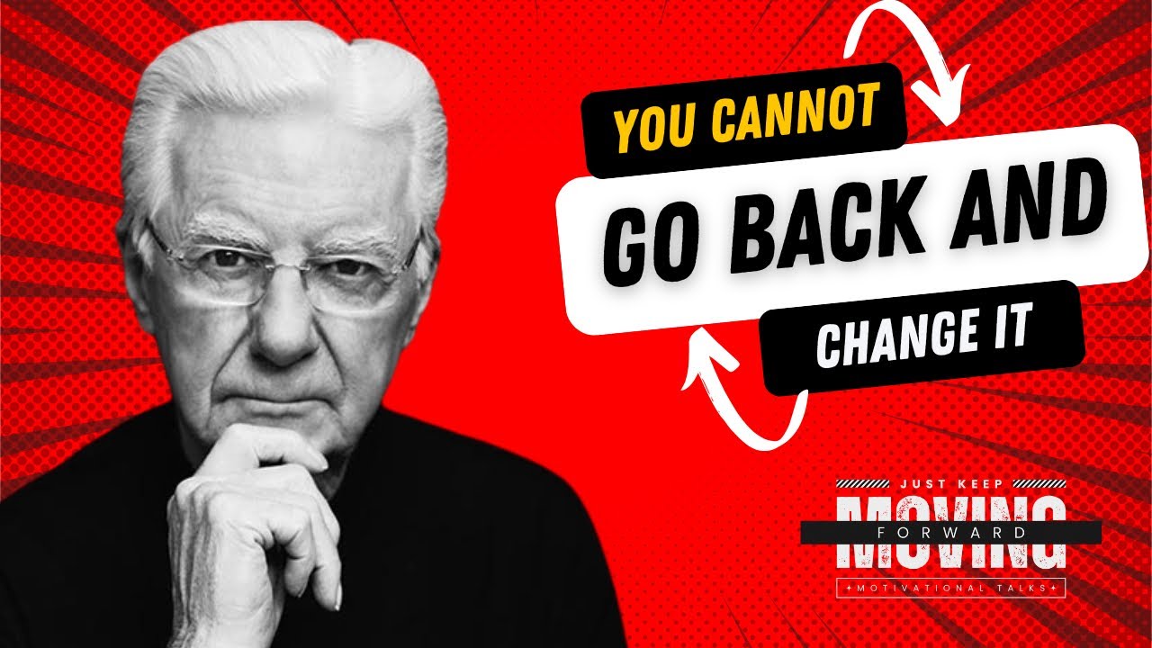 Bob Proctor - You cannot go back and change it. - YouTube