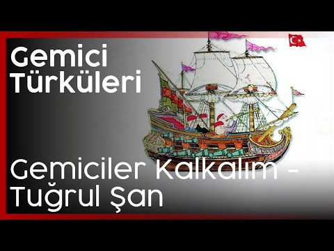 Tuğrul Şan - Gemiciler Kalkalım