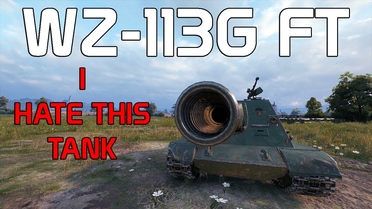 Wz113g Ft I Hate This Tank Youtube