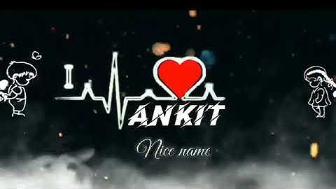 Ankit Name love ❤️ Whatsapp Status Heart touching song||