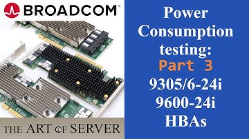 Power consumption testing Broadcom LSI HBA SAS controllers Part 3 | 9305-24i 9306-24i 9600-24i