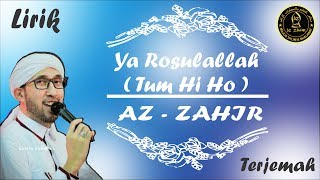 Ya Rosulallah ( Tum Hi Ho ) versi Az-Zahir Lirik Arab + Latin + Terjemah