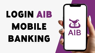 How To Login Aib Mobile Banking 2024 Aib App Sign In
