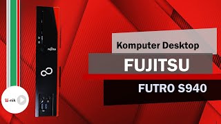 Fujitsu Futro S940 I Ini Dia Tampilan Bentuk & Desainnya