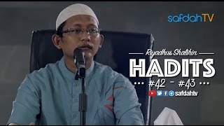 Kajian Kitab Riyadhus Shalihin: Hadits 42-43 - Ustadz Badru Salam, Lc