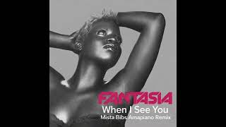Fantasia  When I See You mista Bibs Amapiano Remix clean