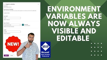 Environment Variables are now Always Visible and Editable during Solution Import