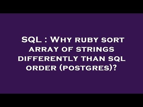 SQL : Why ruby sort array of strings differently than sql order (postgres)?