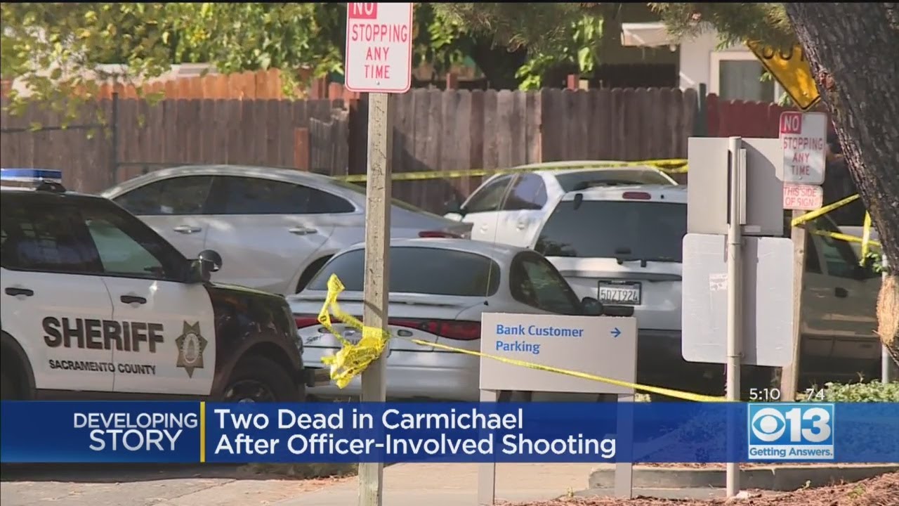 Two People Killed In Officer Involved Shooting In Carmichael YouTube