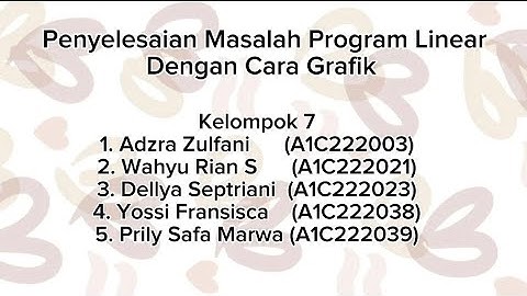 PENYELESAIAN MASALAH PROGRAM LINEAR DENGAN GRAFIK|KELOMPOK 7