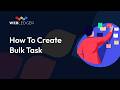 How To Create Bulk Task in Webledger