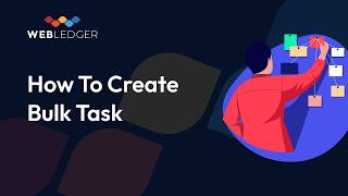 How To Create Bulk Task in Webledger