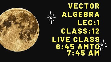 #Class12Maths#SetuSingh Live Class|| Lec:1|| Vector Algebra|| RD Sharma|| KC Sinha|| NCERT