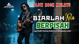 🎵 Biarlah Kita Berpisah – Alwa Saleem | Slow Rock Melayu Tentang Keikhlasan Melepaskan Cinta