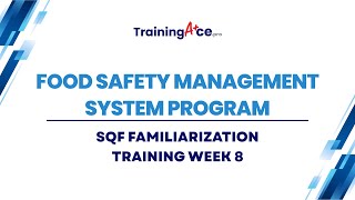 SQF Familiarization Training: Week 8   Food Safety Management System Program