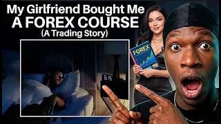 My Girlfriend Bought Me A FOREX COURSE (A Trading Story)