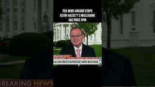Fox News Anchor Stops Kevin Hassett’s Misleading Gas Price Spin