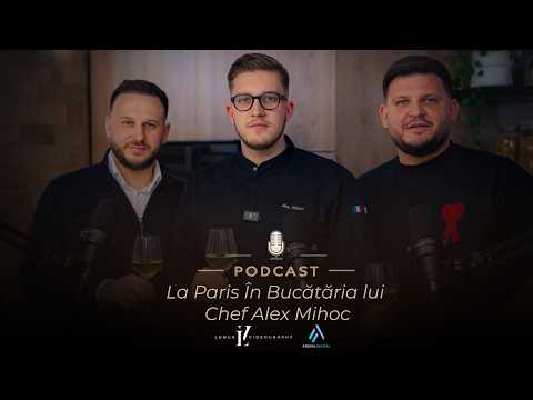 Podcast La Paris In Bucataria lui Chef Alex Mihoc | PODCAST SPECIAL